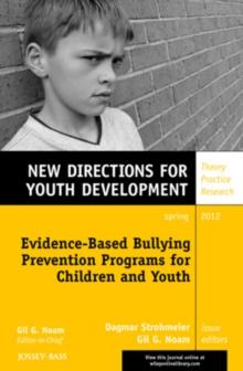 Evidence-Based Bullying Prevention Programs for Children and Youth : New Directions for Youth Development, Number 133