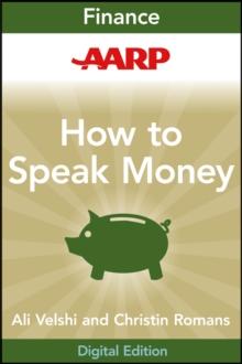 AARP How to Speak Money : The Language and Knowledge You Need Now