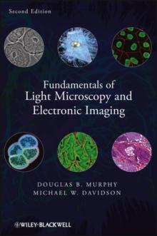 Fundamentals of Light Microscopy and Electronic Imaging