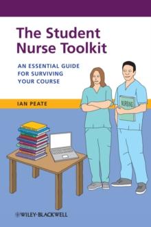 The Student Nurse Toolkit : An Essential Guide for Surviving Your Course