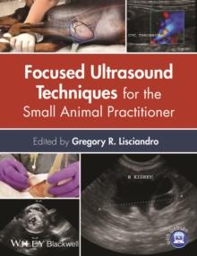 Focused Ultrasound Techniques for the Small Animal Practitioner