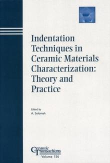 Indentation Techniques in Ceramic Materials Characterization : Theory and Practice