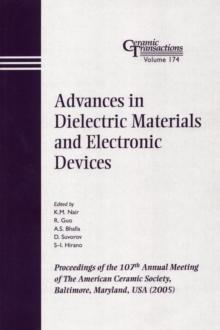 Advances in Dielectric Materials and Electronic Devices : Proceedings of the 107th Annual Meeting of The American Ceramic Society, Baltimore, Maryland, USA 2005