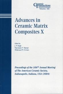 Advances in Ceramic Matrix Composites X : Proceedings of the 106th Annual Meeting of The American Ceramic Society, Indianapolis, Indiana, USA 2004