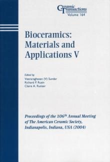 Bioceramics: Materials and Applications V : Proceedings of the 106th Annual Meeting of The American Ceramic Society, Indianapolis, Indiana, USA 2004