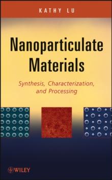 Nanoparticulate Materials : Synthesis, Characterization, and Processing