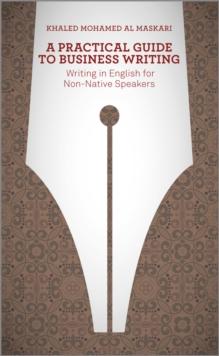 A Practical Guide To Business Writing : Writing In English For Non-Native Speakers