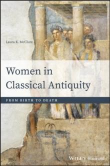 Women in Classical Antiquity : From Birth to Death