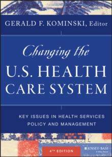 Changing the U.S. Health Care System : Key Issues in Health Services Policy and Management