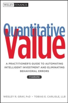 Quantitative Value : A Practitioner's Guide to Automating Intelligent Investment and Eliminating Behavioral Errors