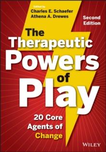 The Therapeutic Powers of Play : 20 Core Agents of Change