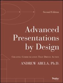 Advanced Presentations by Design : Creating Communication that Drives Action