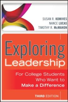 Exploring Leadership : For College Students Who Want to Make a Difference