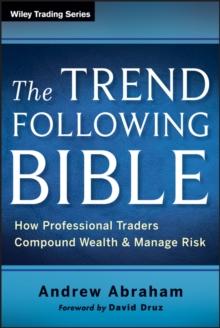 The Trend Following Bible : How Professional Traders Compound Wealth and Manage Risk