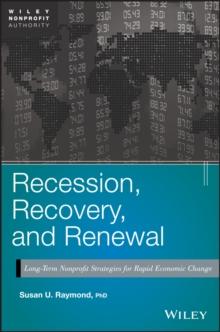 Recession, Recovery, and Renewal : Long-Term Nonprofit Strategies for Rapid Economic Change