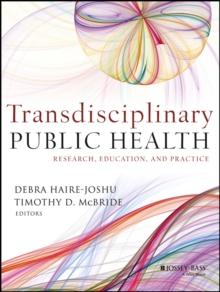 Transdisciplinary Public Health : Research, Education, and Practice