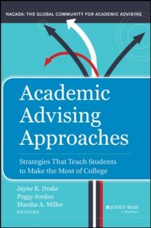 Academic Advising Approaches : Strategies That Teach Students to Make the Most of College