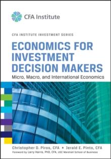 Economics for Investment Decision Makers : Micro, Macro, and International Economics