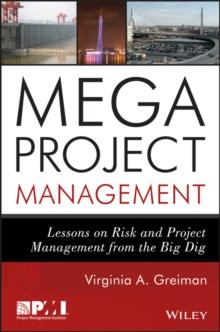 Megaproject Management : Lessons on Risk and Project Management from the Big Dig