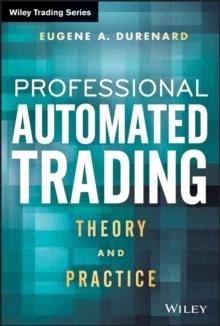 Professional Automated Trading : Theory and Practice