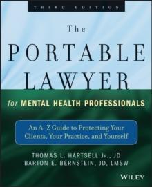 The Portable Lawyer for Mental Health Professionals : An A-Z Guide to Protecting Your Clients, Your Practice, and Yourself