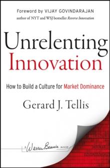 Unrelenting Innovation : How to Create a Culture for Market Dominance