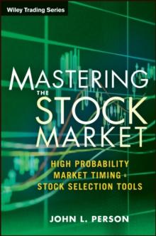 Mastering the Stock Market : High Probability Market Timing and Stock Selection Tools