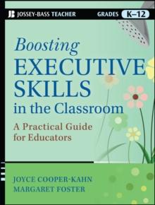 Boosting Executive Skills in the Classroom : A Practical Guide for Educators