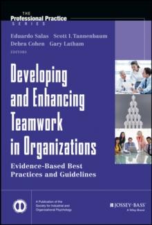 Developing and Enhancing Teamwork in Organizations : Evidence-based Best Practices and Guidelines