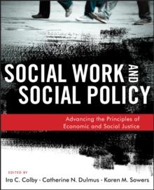 Social Work and Social Policy : Advancing the Principles of Economic and Social Justice