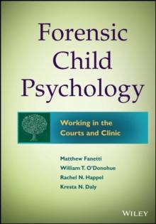 Forensic Child Psychology : Working in the Courts and Clinic