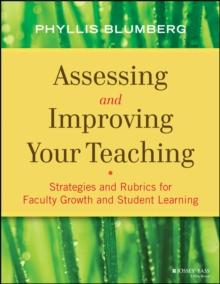 Assessing and Improving Your Teaching : Strategies and Rubrics for Faculty Growth and Student Learning