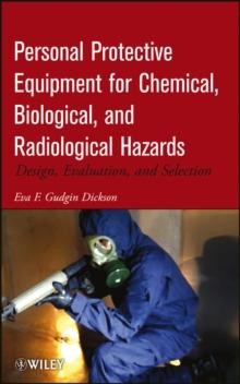 Personal Protective Equipment for Chemical, Biological, and Radiological Hazards : Design, Evaluation, and Selection