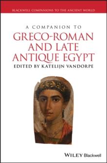 A Companion to Greco-Roman and Late Antique Egypt