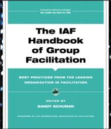 The IAF Handbook of Group Facilitation : Best Practices from the Leading Organization in Facilitation