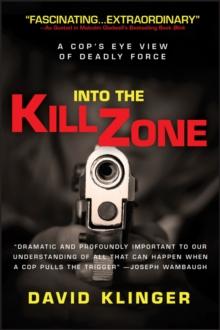 Into the Kill Zone : A Cop's Eye View of Deadly Force