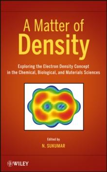 A Matter of Density : Exploring the Electron Density Concept in the Chemical, Biological, and Materials Sciences