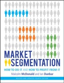 Market Segmentation : How to Do It and How to Profit from It