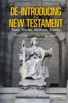 De-Introducing the New Testament : Texts, Worlds, Methods, Stories