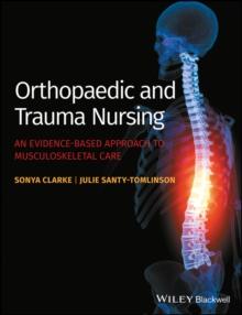 Orthopaedic and Trauma Nursing : An Evidence-based Approach to Musculoskeletal Care