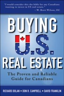 Buying U.S. Real Estate : The Proven and Reliable Guide for Canadians