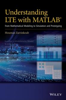 Understanding LTE with MATLAB : From Mathematical Modeling to Simulation and Prototyping