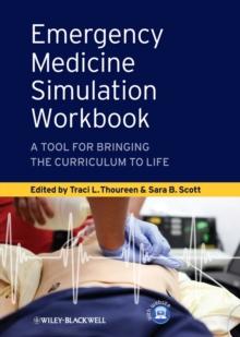 Emergency Medicine Simulation Workbook : A Tool for Bringing the Curriculum to Life