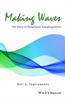 Making Waves : The Story of Variationist Sociolinguistics