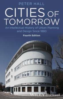 Cities of Tomorrow : An Intellectual History of Urban Planning and Design Since 1880