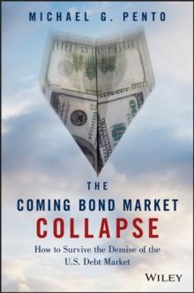 The Coming Bond Market Collapse : How to Survive the Demise of the U.S. Debt Market