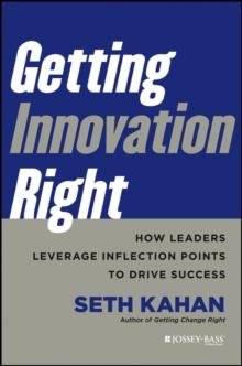 Getting Innovation Right : How Leaders Leverage Inflection Points to Drive Success