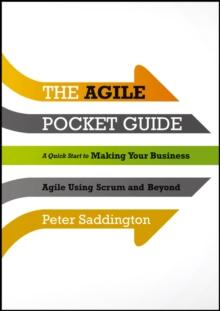 The Agile Pocket Guide : A Quick Start to Making Your Business Agile Using Scrum and Beyond