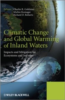 Climatic Change and Global Warming of Inland Waters : Impacts and Mitigation for Ecosystems and Societies