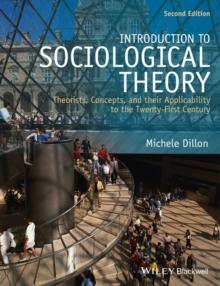 Introduction to Sociological Theory : Theorists, Concepts, and their Applicability to the Twenty-First Century